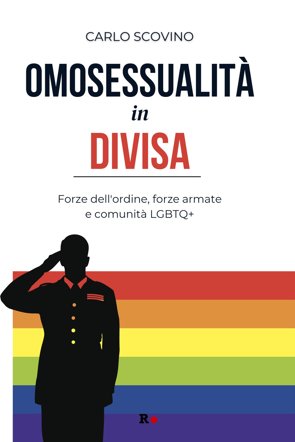 Omosessualità in divisa. Forze dell'ordine, forze armate e comunità LGBTQ+