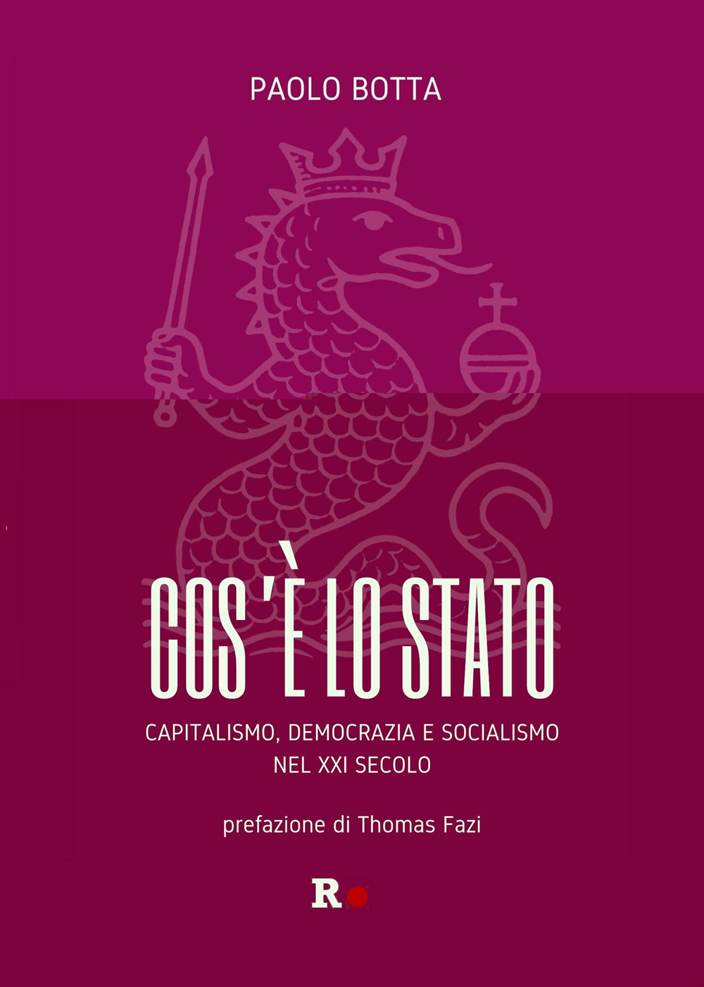 Cos'è lo Stato. Capitalismo, democrazia e socialismo del XXI secolo