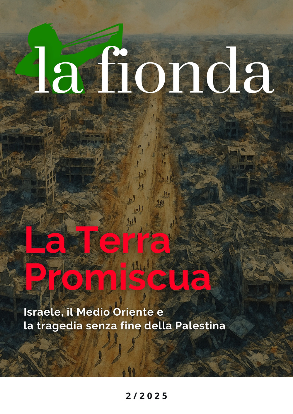 La fionda. Vol. 2: La Terra Promiscua. Israele, il Medio Oriente e la tragedia senza fine della Palestina