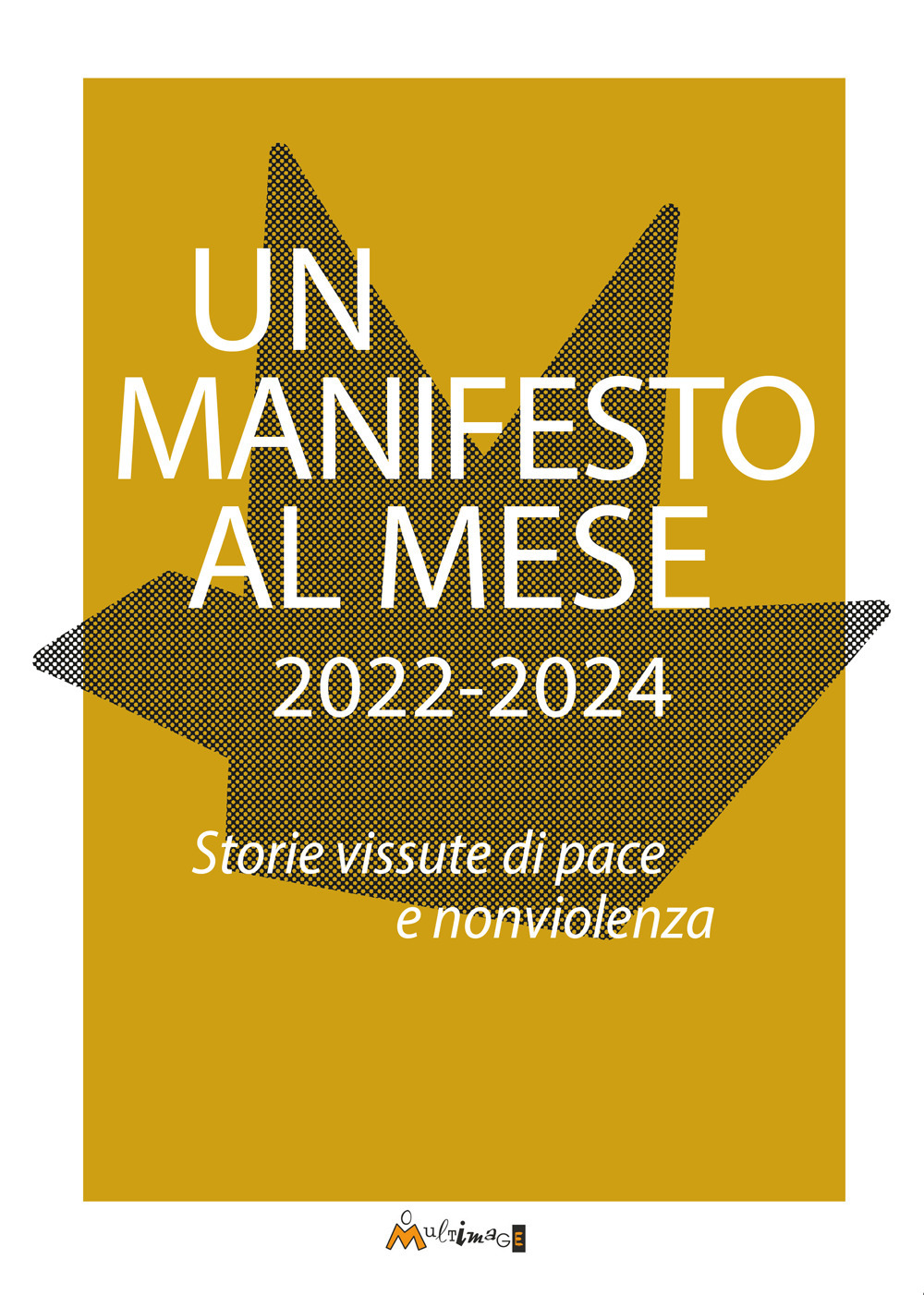 Un manifesto al mese 2022-2024. Storie vissute di pace e nonviolenza