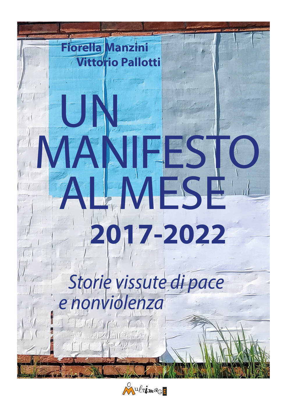 Un manifesto al mese 2017-2022. Storie vissute di pace e nonviolenza