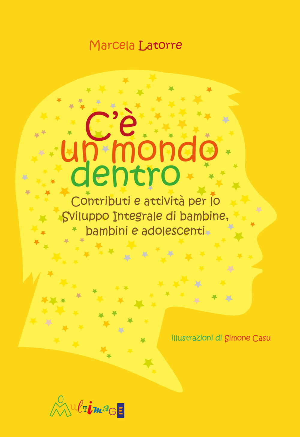 C'è un mondo dentro. Contributi e attività per lo sviluppo integrale di bambine, bambini e adolescenti