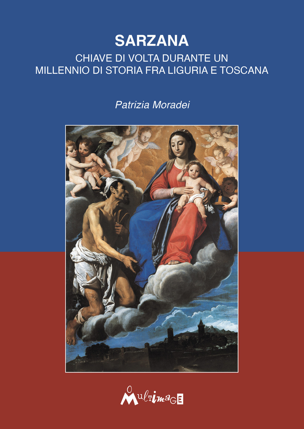 Sarzana. Chiave di volta durante un millennio di storia fra Liguria e Toscana
