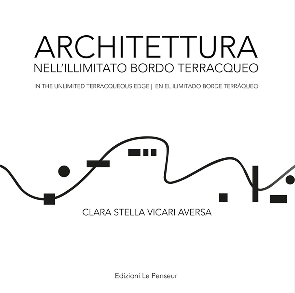 Architettura nell'illimitato bordo terracqueo-In the unlimited terracqueous edge-En el ilimitado borde terráqueo