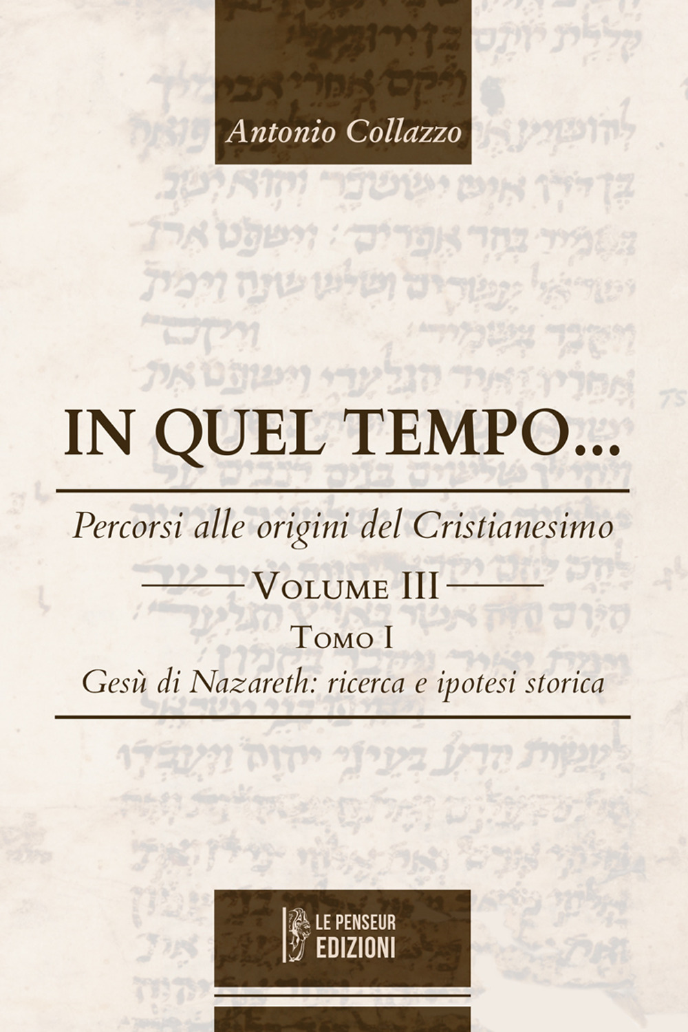 In quel Tempo... Percorsi alle origini del Cristianesimo. Gesù di Nazareth: ricerca e ipotesi storica (Vol. 3).