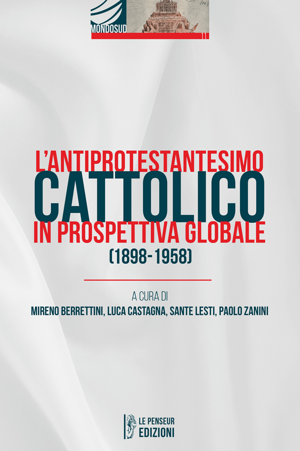 L'antiprotestantesimo cattolico in prospettiva globale (1898-1958)