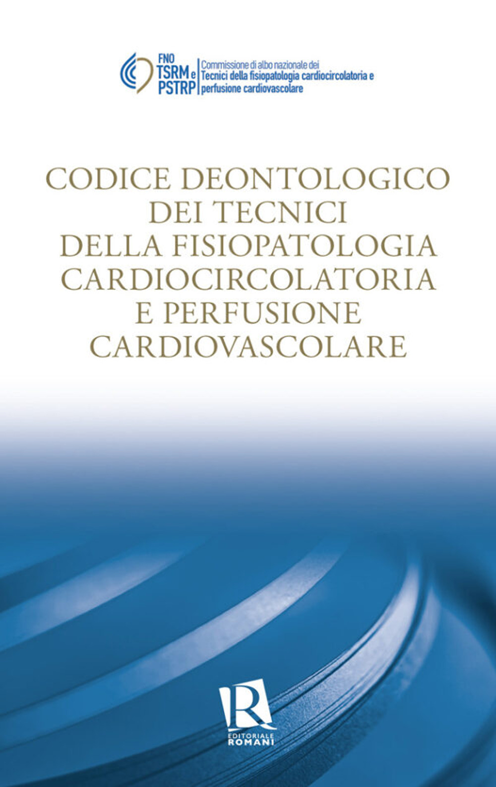 Codice deontologico dei tecnici di fisiopatologia cardiocircolatoria e perfusione cardiovascolare