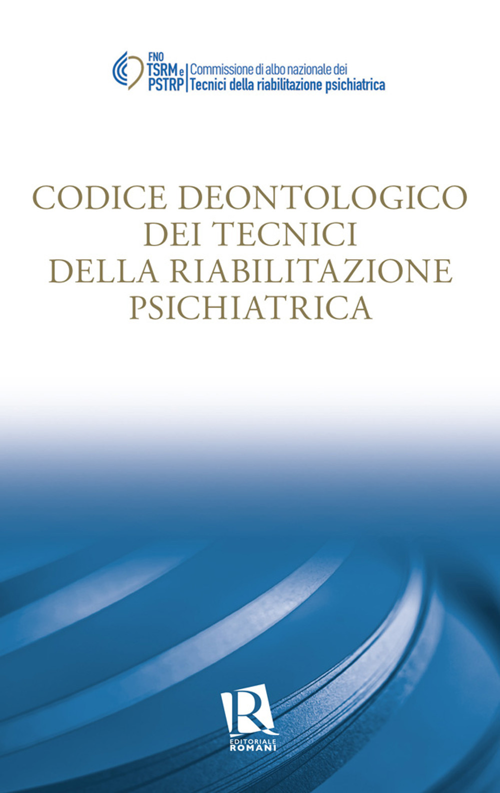 Codice deontologico dei tecnici della riabilitazione psichiatrica