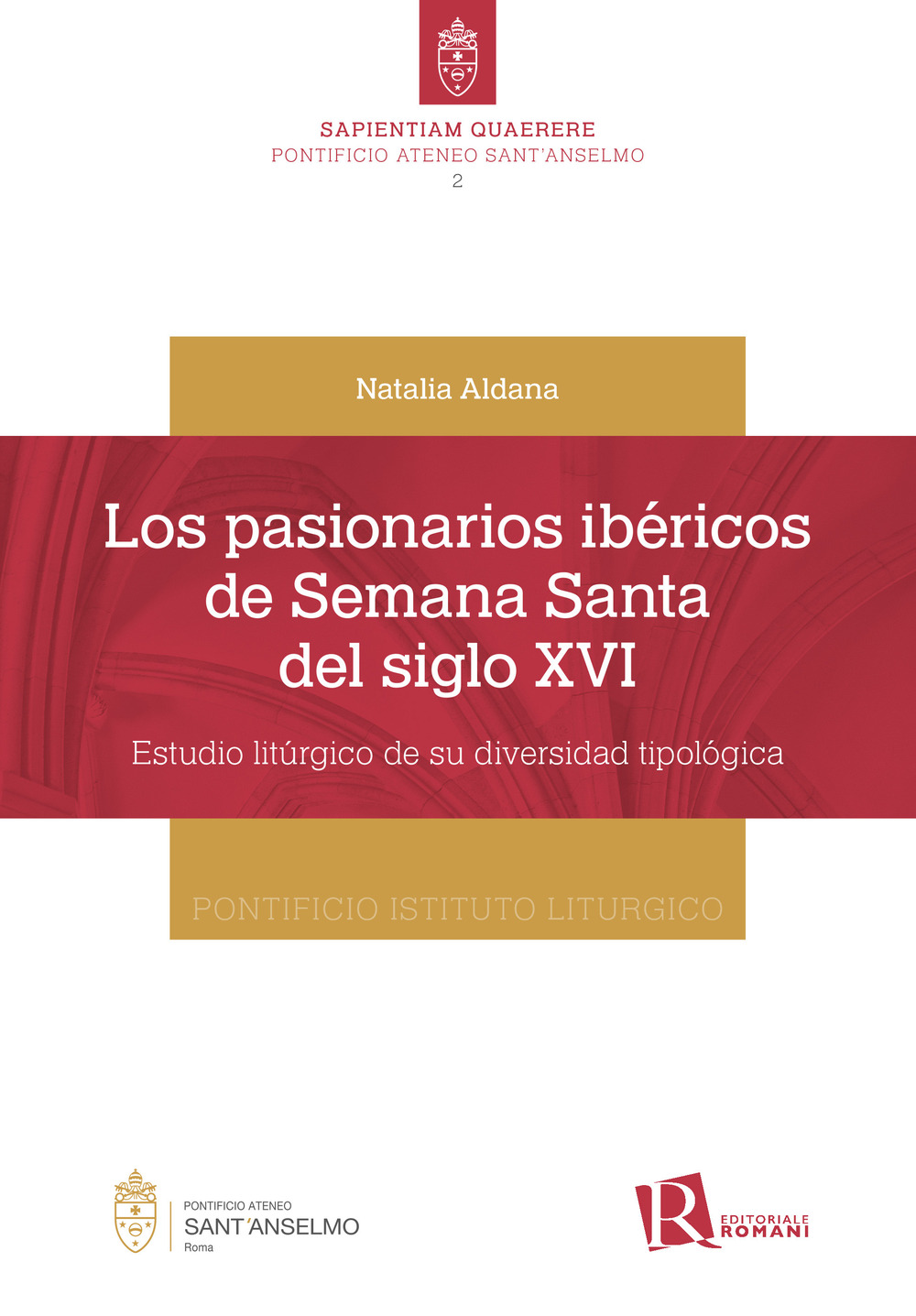 Los pasionarios ibéricos de semana santa del siglo XVI. Estudio litúrgico de su diversidad tipológica