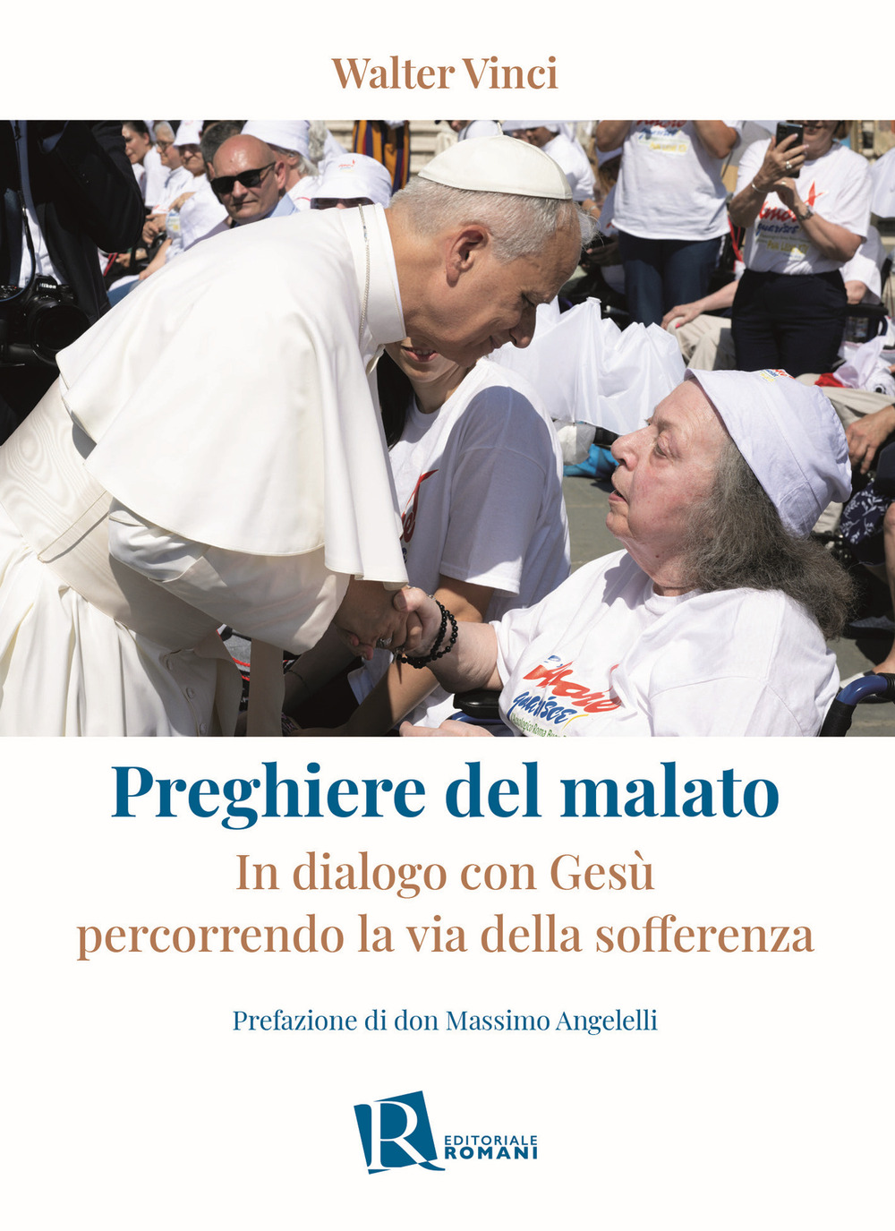 Preghiere del malato. In dialogo con Gesù percorrendo la via della sofferenza