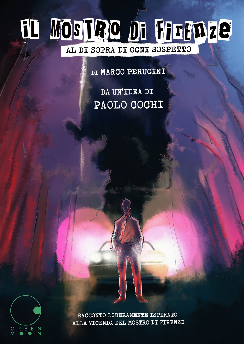 Il mostro di Firenze. Al di sopra di ogni sospetto