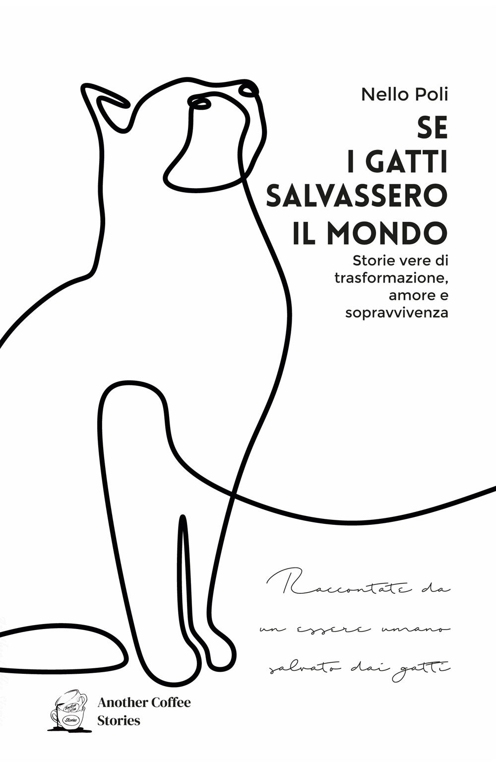 Se i gatti salvassero il mondo. Storie vere di trasformazione, amore e sopravvivenza