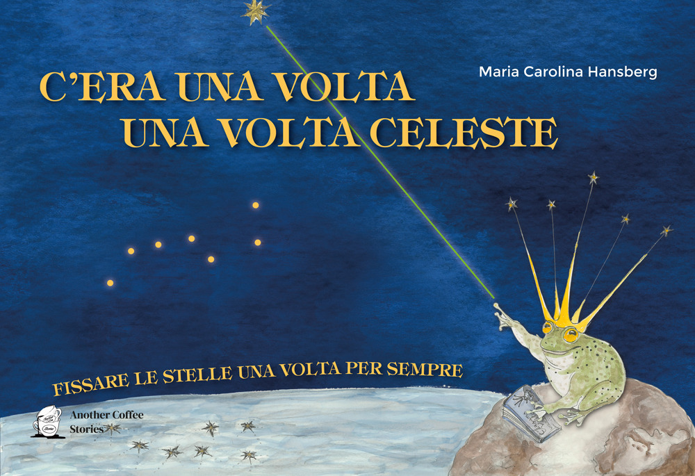 C'era una volta la volta celeste. Fissare le stelle una volta per sempre