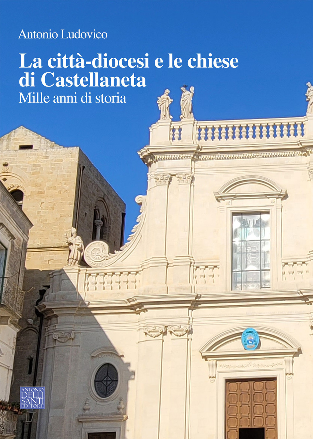 La città-diocesi e le chiese di Castellaneta. Mille anni di storia