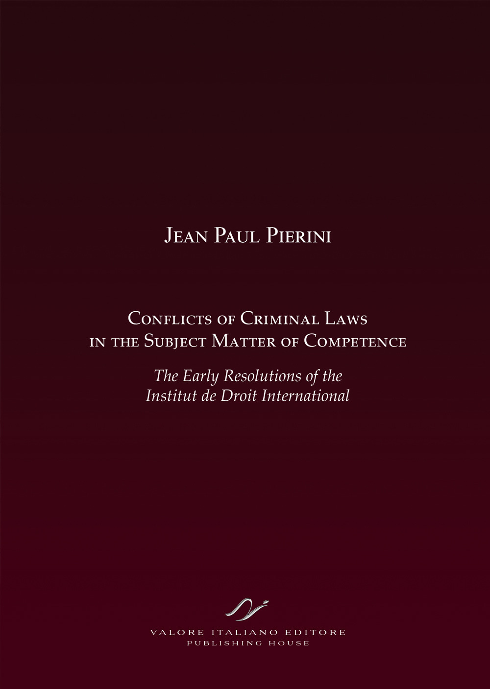Conflicts of criminal laws in the subject matter of competence. The early resolutions of the institut de droit international.