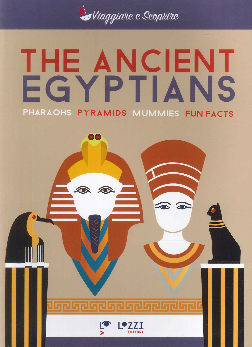 The ancient Egyptians. Pharaohns, pyramids, mummies, fun facts