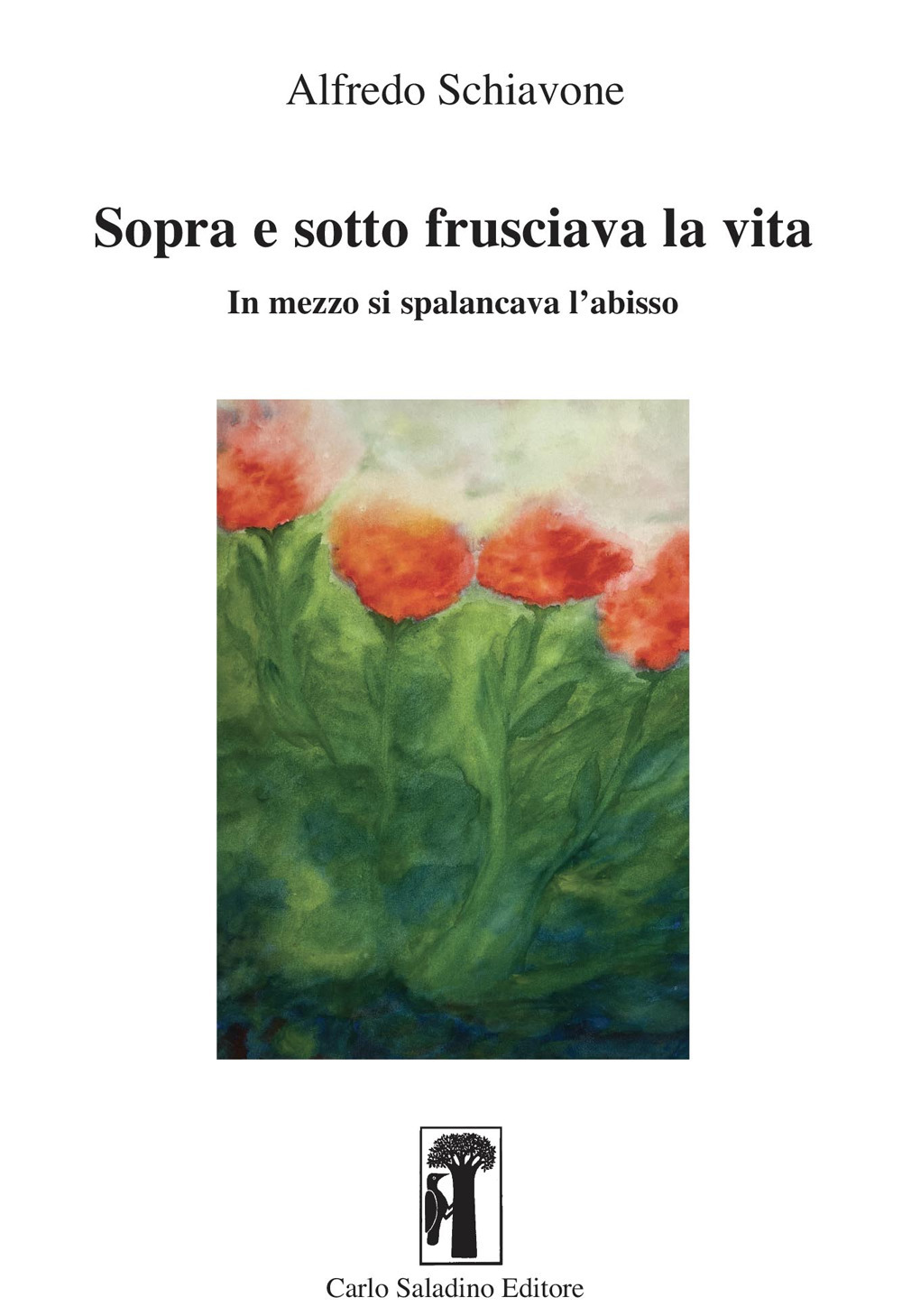 Sopra e sotto frusciava la vita. In mezzo si spalancava l'abisso