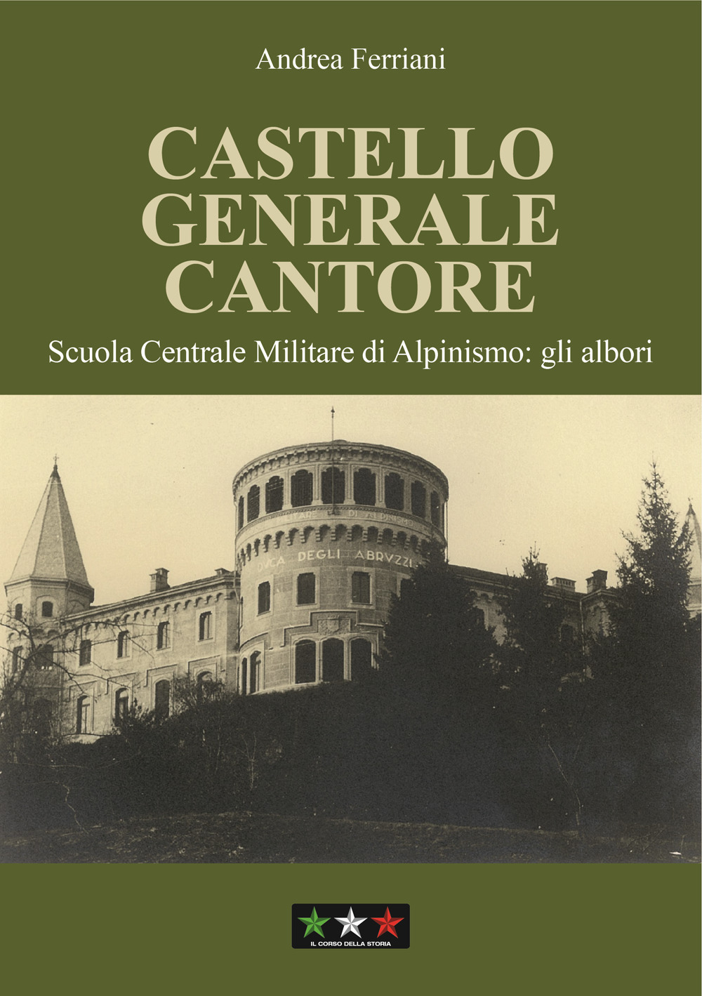 Castello generale Cantore. Scuola Centrale Militare di alpinismo: gli albori