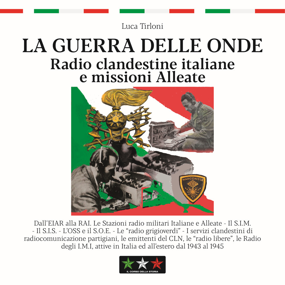 La guerra delle onde. Radio clandestine italiane e missioni Alleate