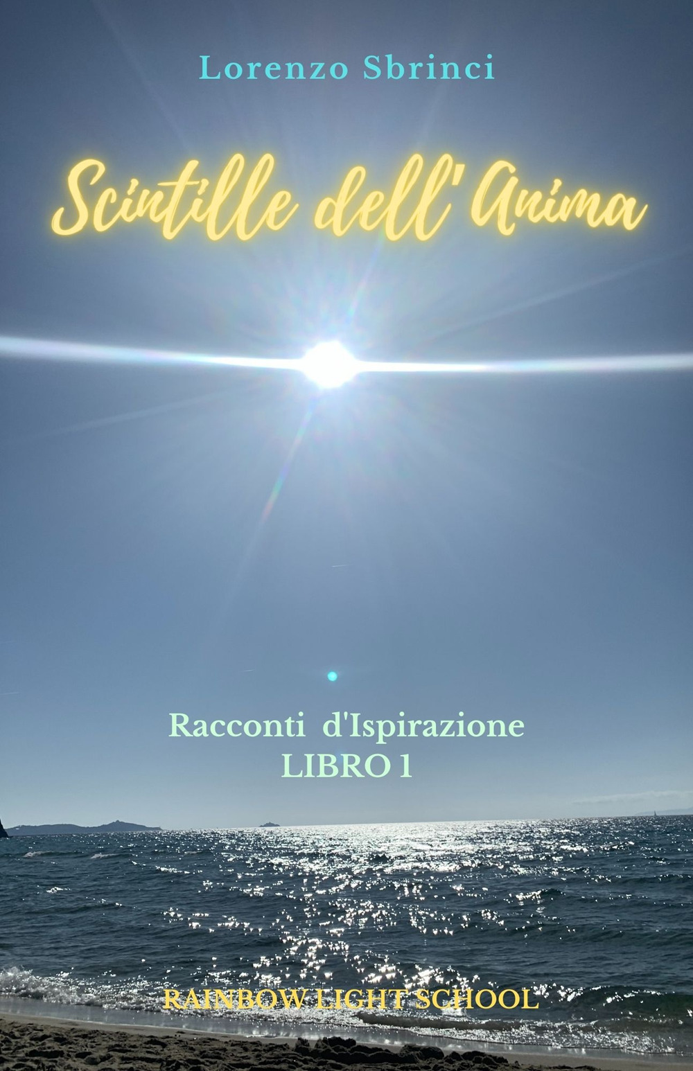 Scintille dell'anima. Racconti d'ispirazione. Vol. 1