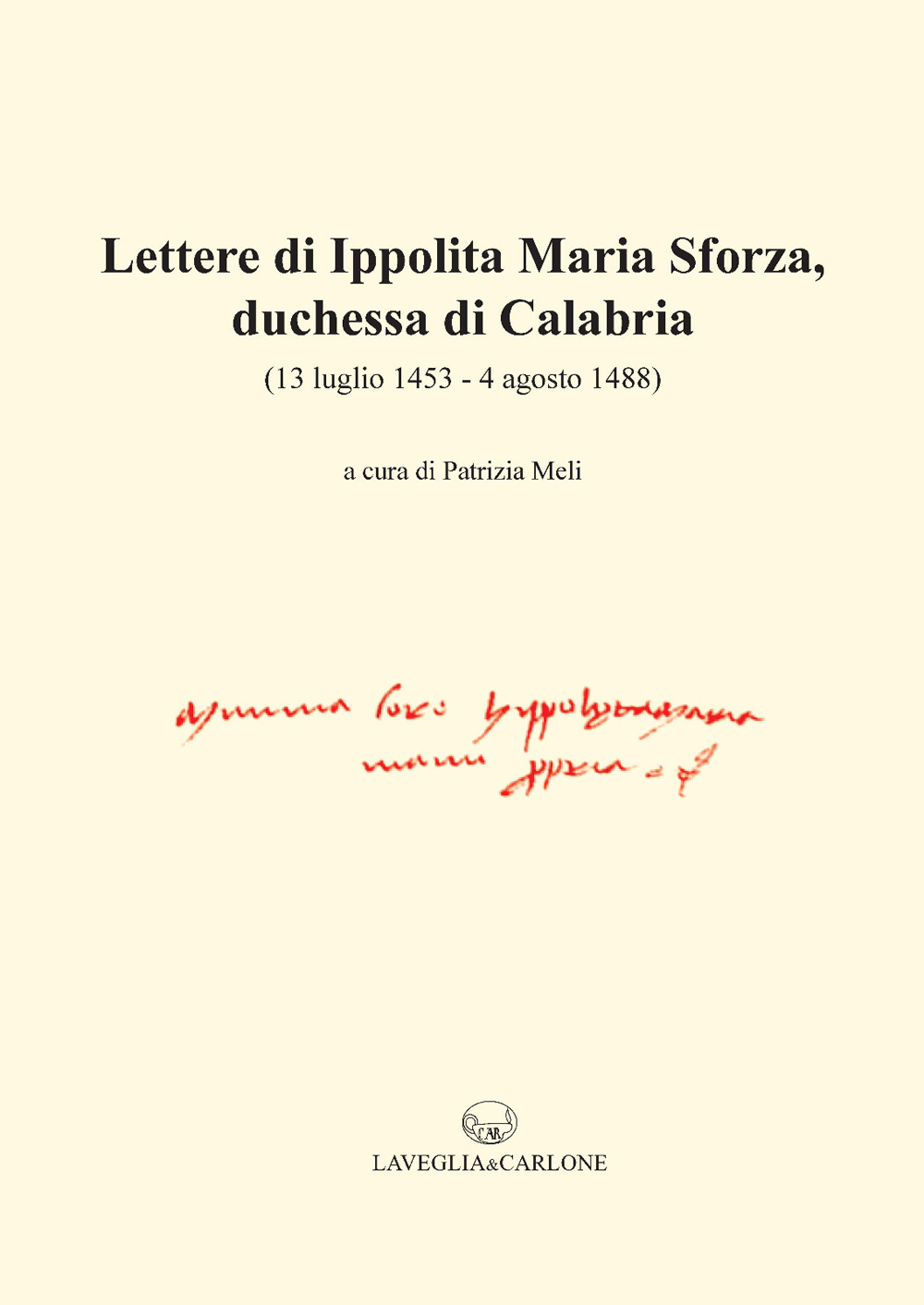 Lettere di Ippolita Maria Sforza, duchessa di Calabria. (13 luglio 1453-4 agosto 1488)