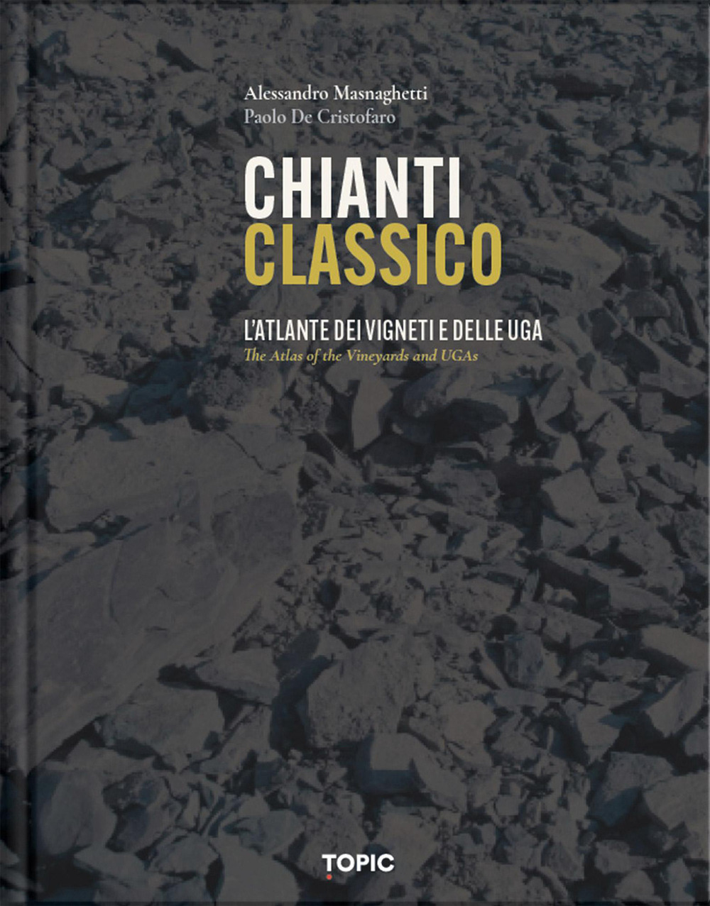 Chianti classico. L'atlante dei vigneti e delle UGA