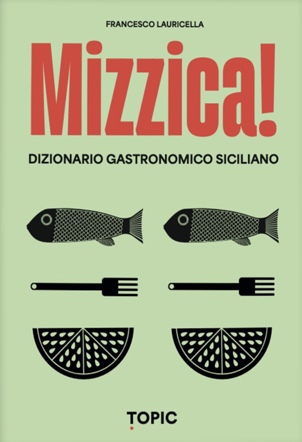 Mizzica! Dizionario gastronomico siciliano