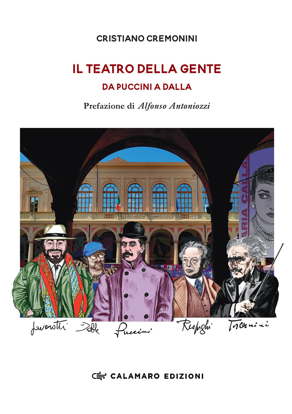 Il teatro della gente. Da Puccini a Dalla. Persone, eventi e storie del primo Teatro pubblico d’Italia. Dalla fine dell’Ottocento al Duemila
