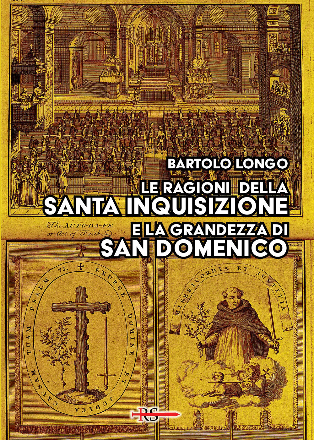 Le ragioni della Santa Inquisizione e la grandezza di San Domenico. Ovvero: San Domenico e l’Inquisizione al Tribunale della Ragione e della Storia