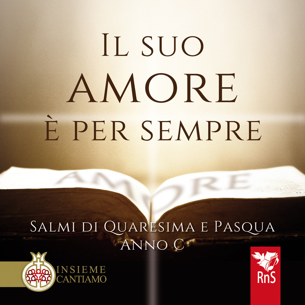 Il suo amore è per sempre. Salmi di Quaresima e Pasqua. Anno C