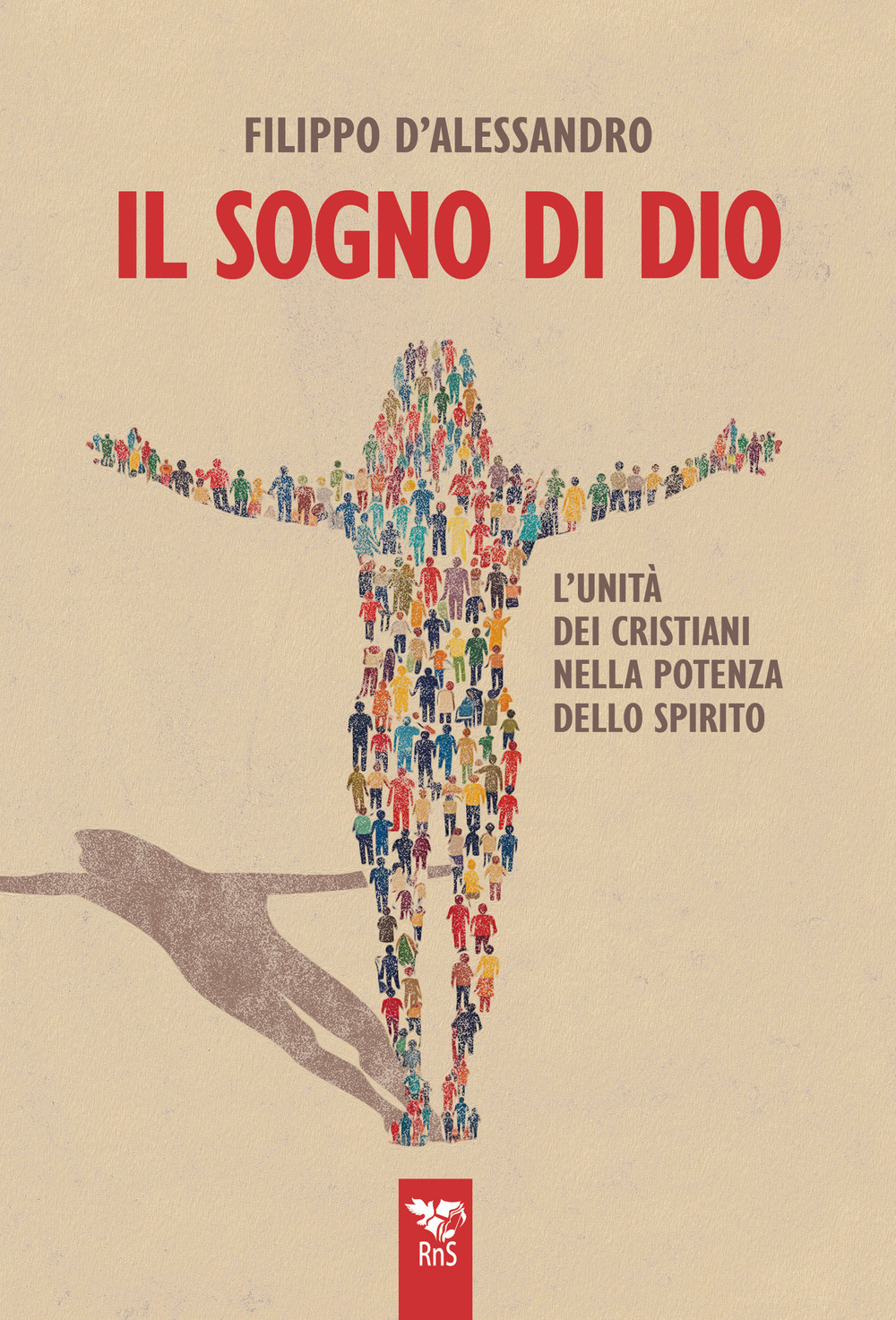 Il sogno di Dio. L’unità dei cristiani nella potenza dello Spirito