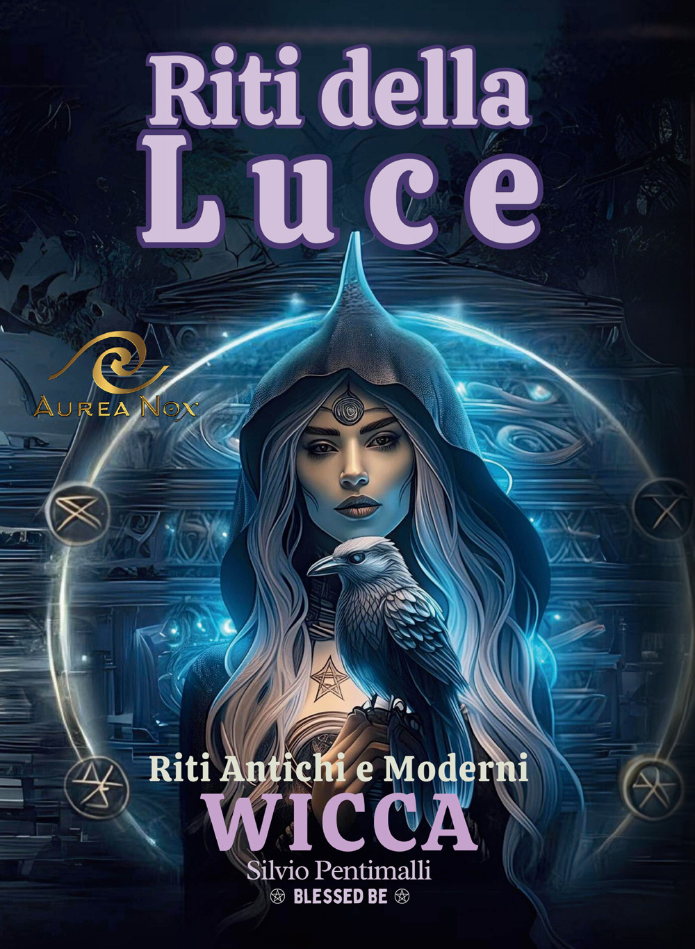 Riti della luce. Wicca. Riti antichi e moderni