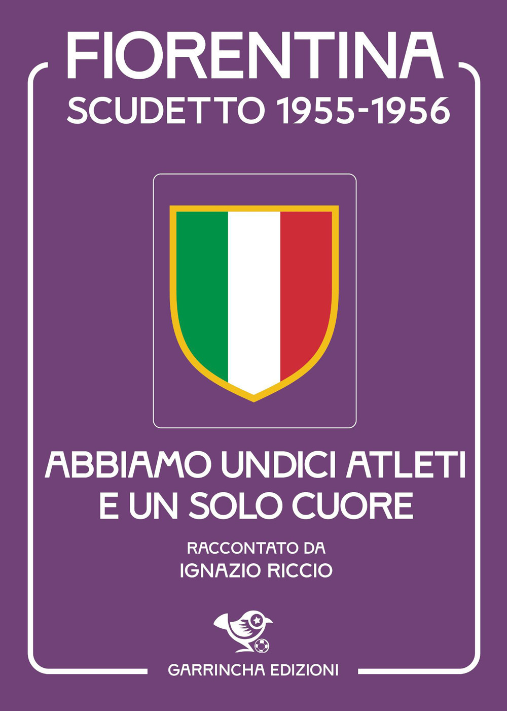 Scudetto Fiorentina '55-56. Abbiamo undici atleti e un solo cuore