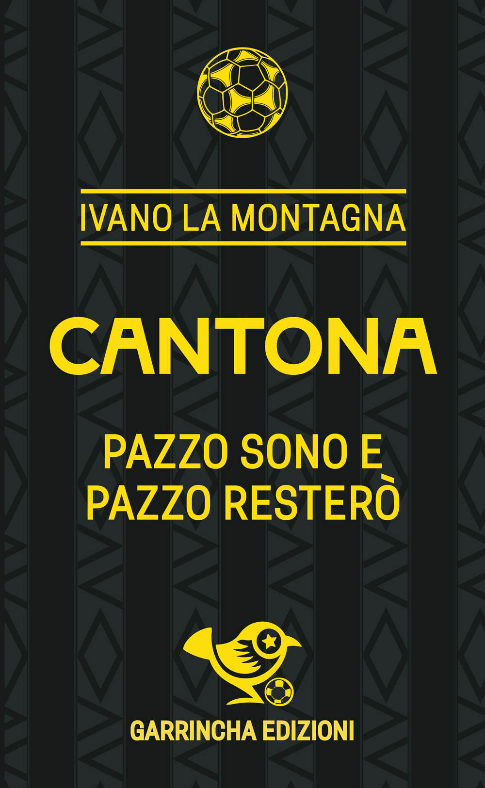 Cantona. Pazzo sono e pazzo resterò
