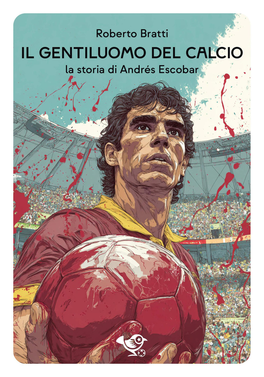 Il gentiluomo del calcio. La storia di Andrés Escobar