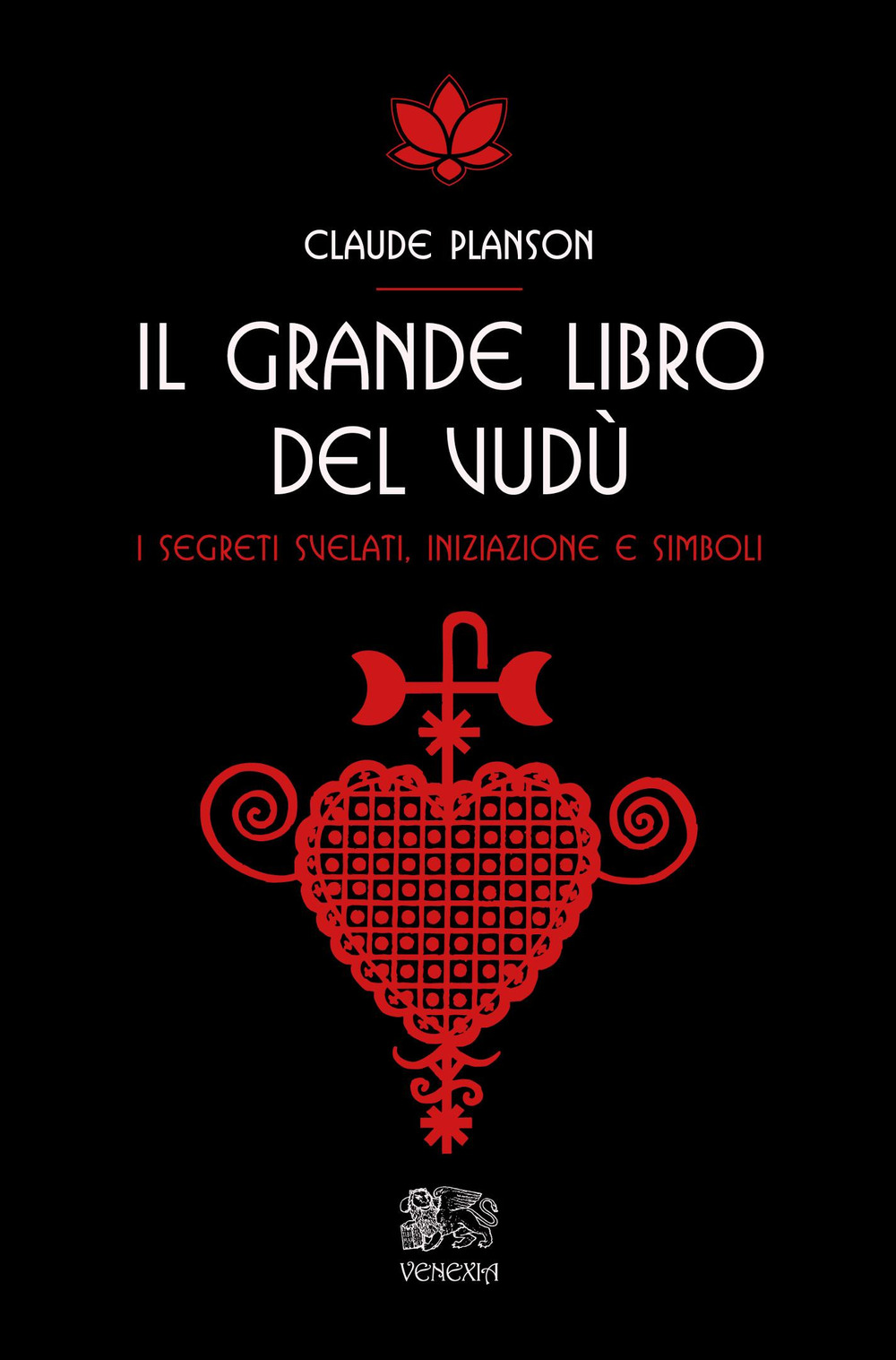 Il grande libro del vudù. I segreti svelati, iniziazione e simboli