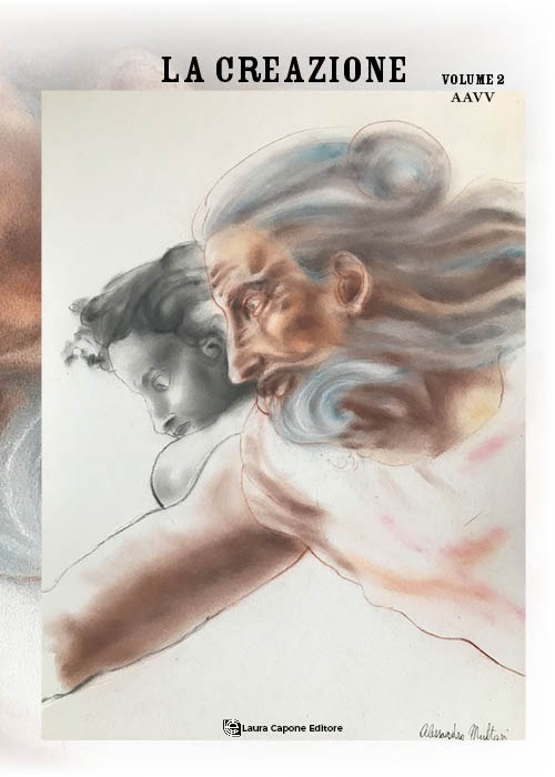 La creazione. Antologia di racconti della XIII edizione del Premio internazionale letteratura italiana contemporanea. Vol. 2