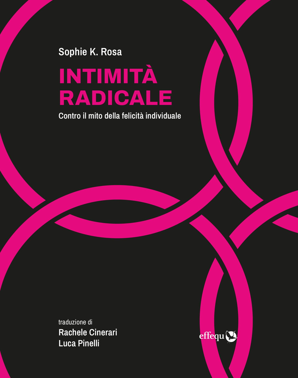 Intimità radicale. Contro il mito della felicità individuale