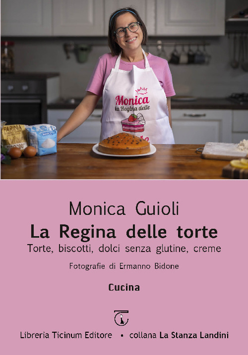 La regina delle torte. Torte, biscotti, dolci senza glutine, creme