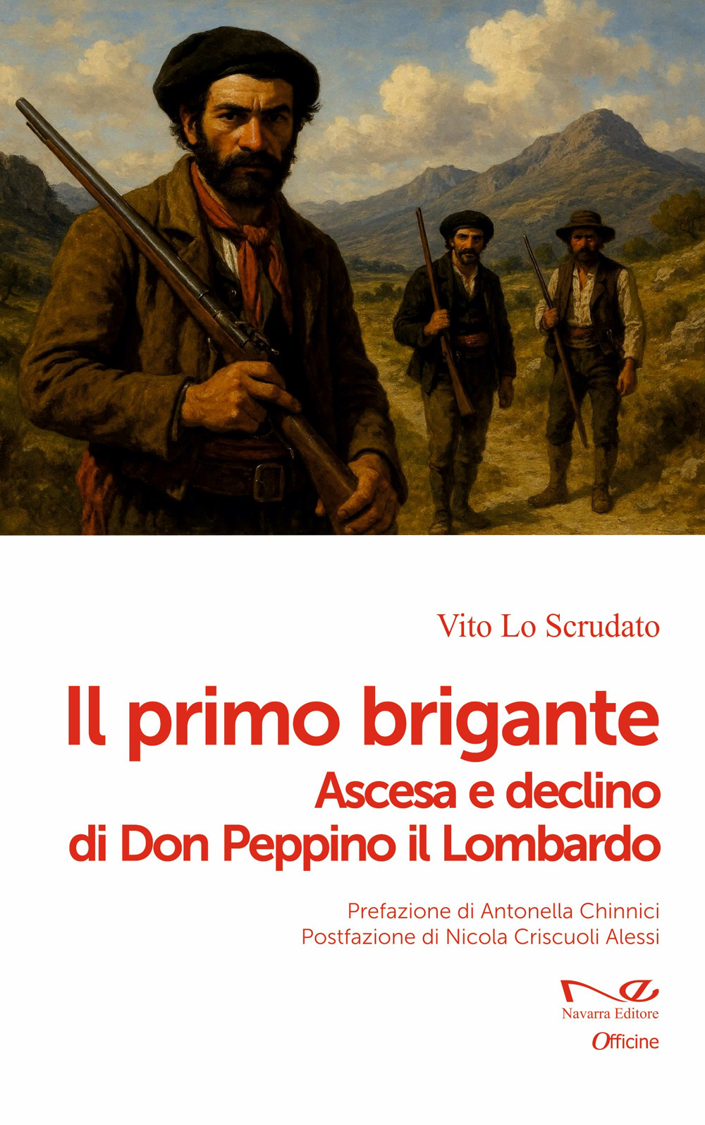 Il primo brigante. Ascesa e declino di Don Peppino il Lombardo