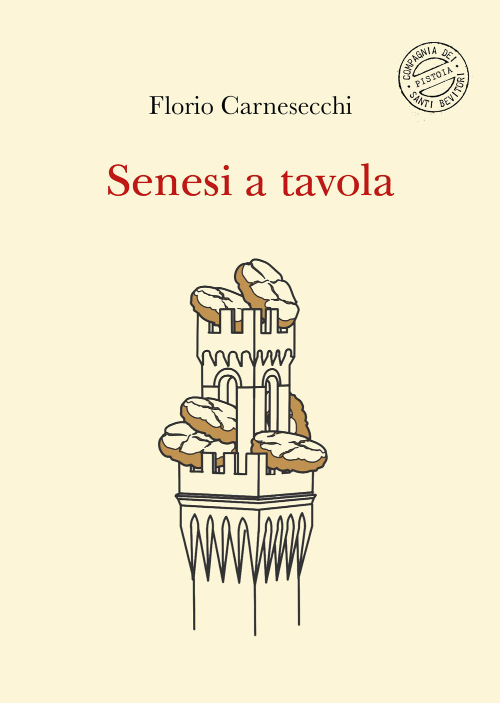 Senesi a tavola. La memoria della cucina: storie di fame e di fate, tra sogni e bisogni