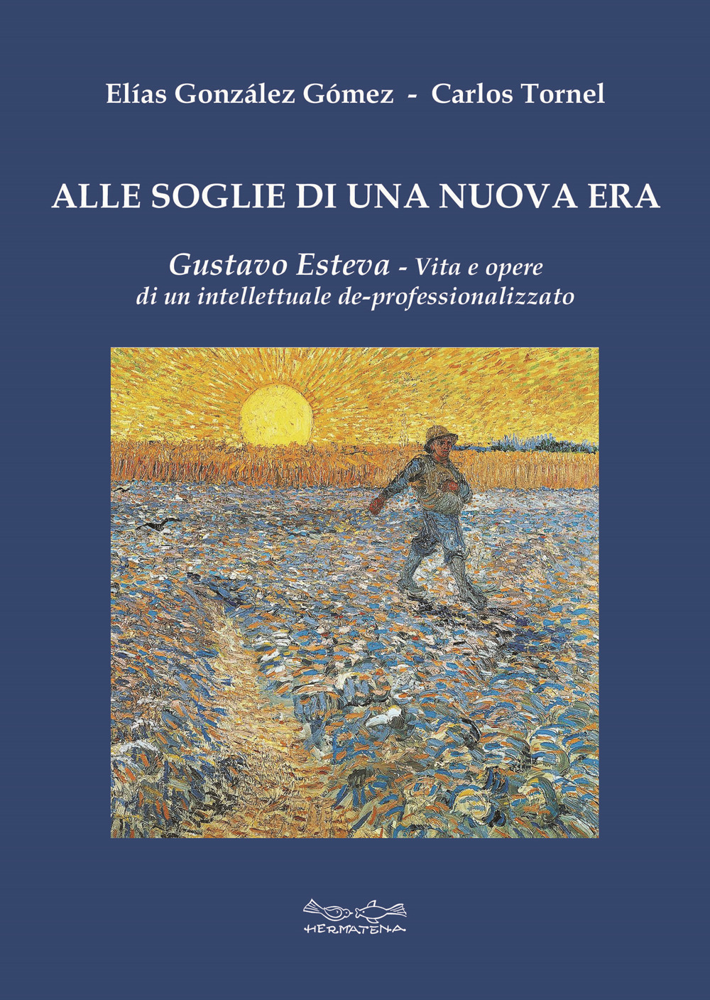 Alle soglie di una nuova era. Gustavo Esteva. Vita e opere di un intellettuale de-professionalizzato