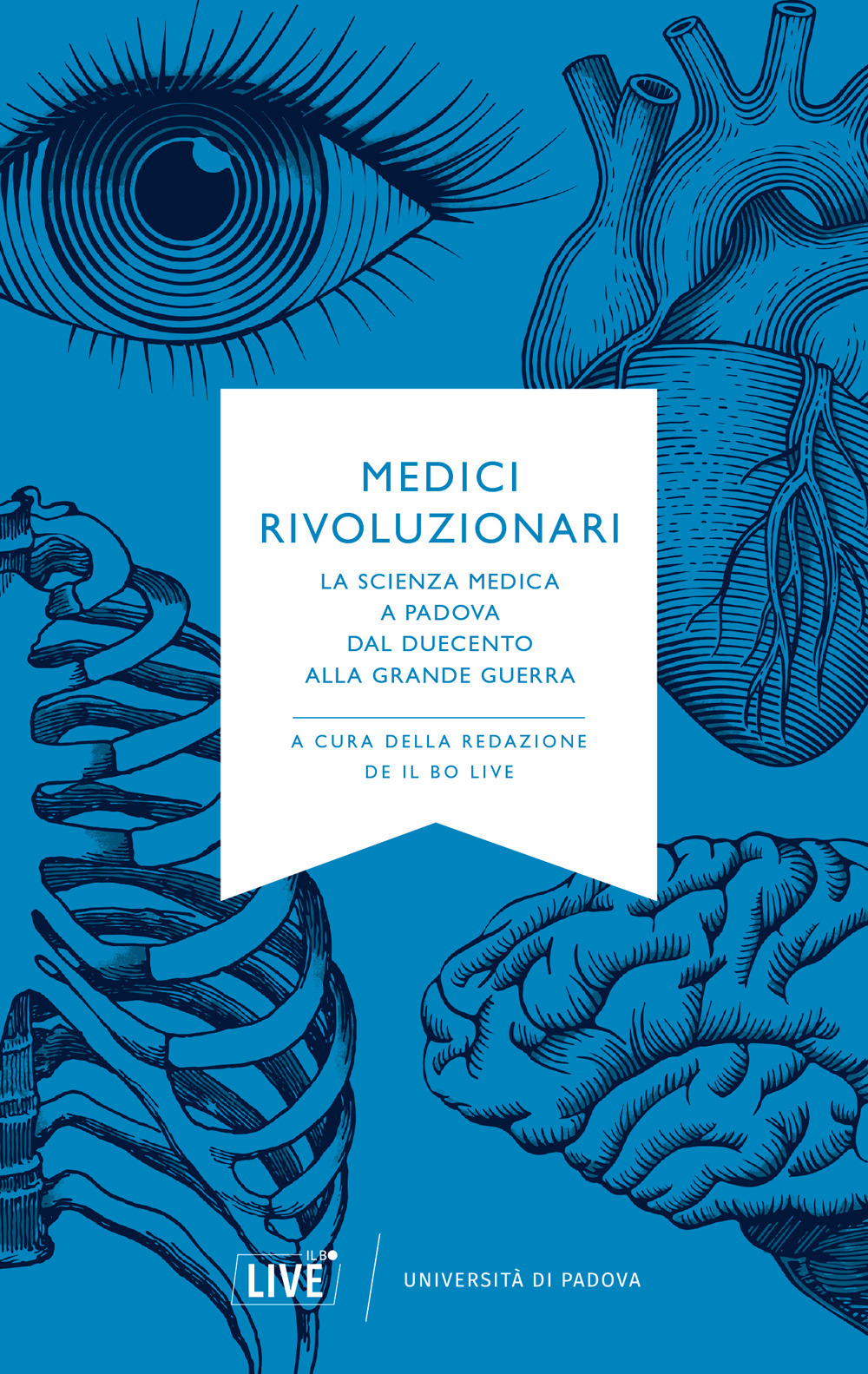 Medici rivoluzionari. La scienza medica a Padova dal Duecento alla grande guerra