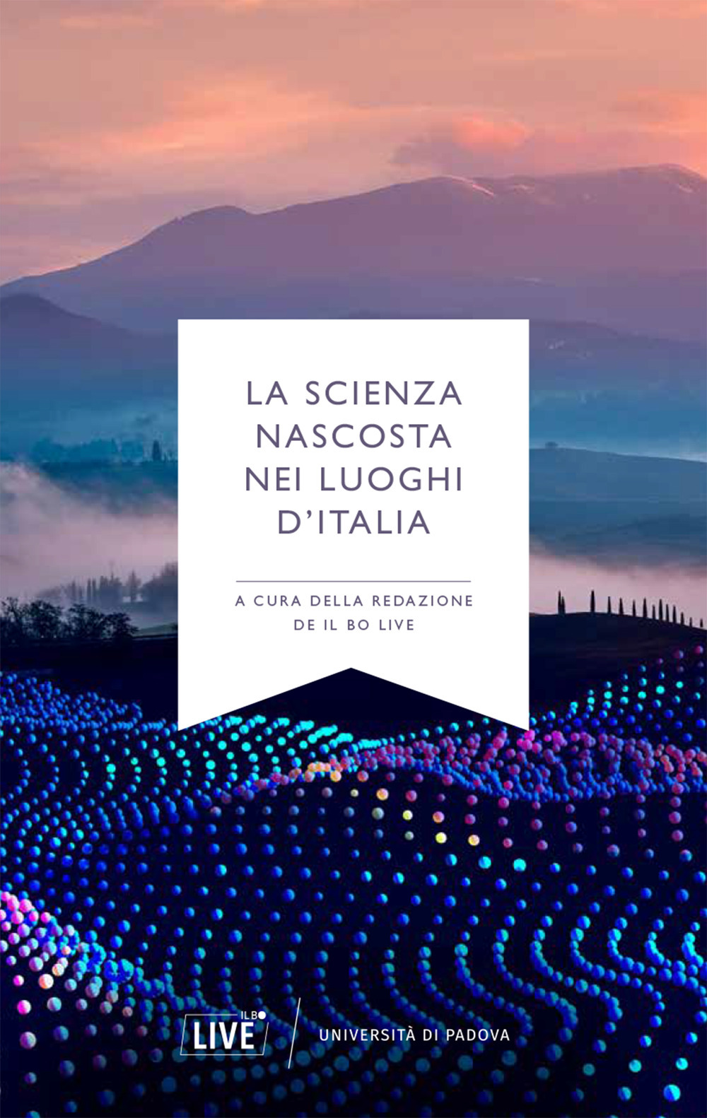 La scienza nascosta nei luoghi d'Italia