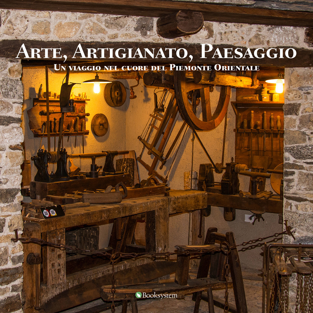 Arte, artigianato, paesaggio. Un viaggio nel cuore del Piemonte Orientale