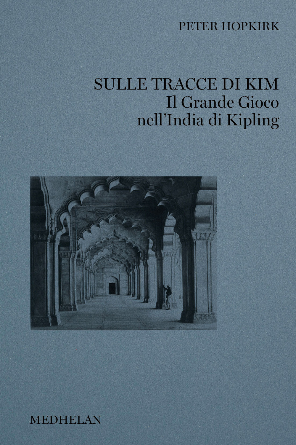 Sulle tracce di Kim. Il grande gioco nell'India di Kipling