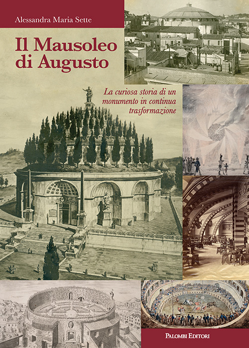 Il mausoleo di Augusto. La curiosa storia di un monumento in continua trasformazione