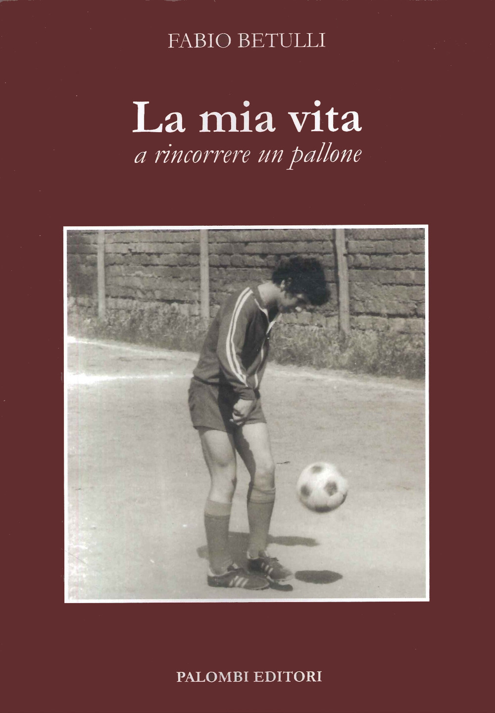 La mia vita a rincorrere un pallone