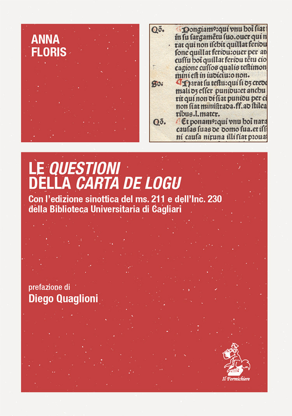 Le Questioni della Carta de Logu. Con l'edizione sinottica del ms. 211 e dell'Inc. 230 della Biblioteca Universitaria di Cagliari