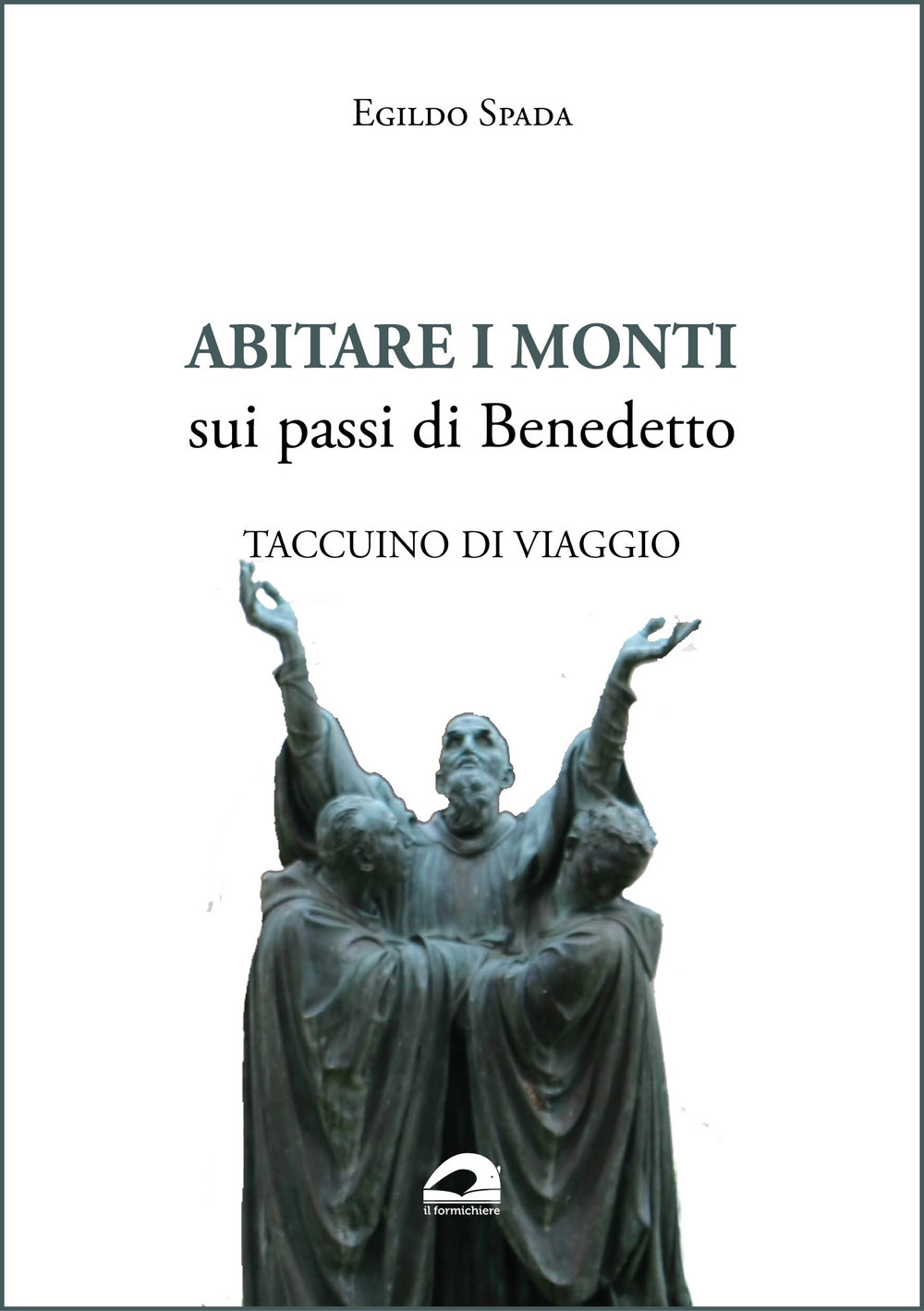 Abitare i monti. Sui passi di Benedetto. Taccuino di viaggio